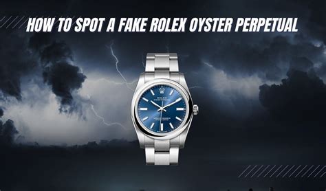 rolex oyster perpetual how to spot fake|rolex oyster perpetual scam.